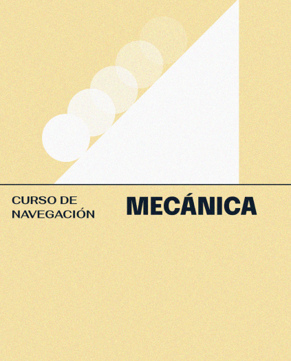 La portada de un libro amarillo titulado "Curso de Navegación: Mecánica" presenta un diseño geométrico en la sección superior, que consta de un triángulo diagonal blanco y cinco círculos blancos. Las palabras "Curso de Navegación" están a la izquierda, mientras que "Mecánica" se muestra en negrita a la derecha. Este CURSO teórico/práctico, avalado por La Marina de València, ofrece formación integral a bordo.